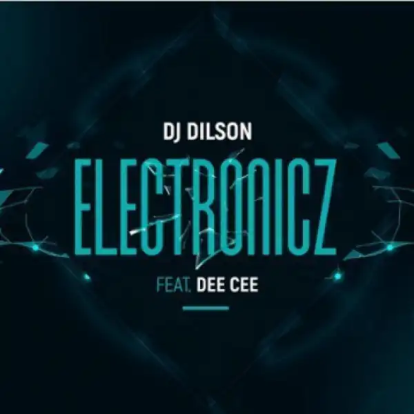Dj Dilson - Electronicz Ft. Dee Cee